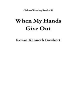 cover image of When My Hands Give Out